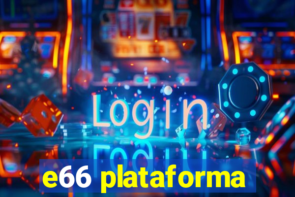 e66 plataforma